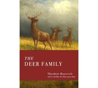 The Deer Family: Roosevelt's Survey of the Deer Species of North America for the Outdoorsman