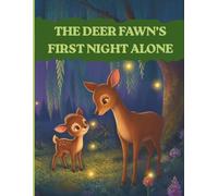 The Deer Fawn's First Night Alone: A Gentle Bedtime Story About Courage, Comfort, and Sleeping On Your Own