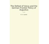 The Defeat of Varus and the German Frontier Policy of Augustus
