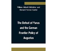 The Defeat of Varus and the German Frontier Policy of Augustus (Tascabile)