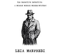 The Defective Detective: A Morgan Monroe Murder/Mystery