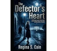 The Defector's Heart: A KGB sleeper agent's high-stakes choice between loyalty to the state and the promise of freedom