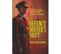 The Defence of Duffer’s Drift: [Annotated] A Tactical Classic in Six Dreams