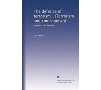 The defence of terrorism : (Terrorism and communism): a reply to Karl Kautsky