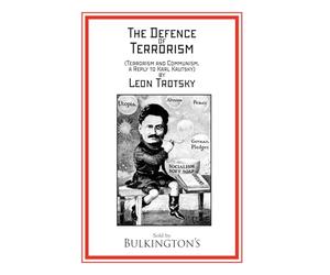 The Defence of Terrorism: Terrorism and Communism, a Reply to Karl Kautsky