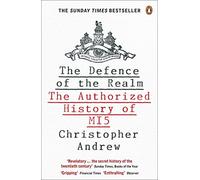 The Defence of the Realm: The Authorized History of MI5