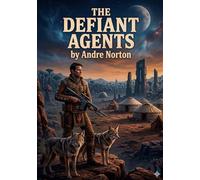The defiant agents: By andre norton