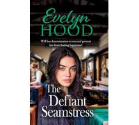 The Defiant Seamstress: A gritty, heartbreaking family saga from Sunday Times bestselling author Evelyn Hood
