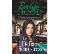 The Defiant Seamstress: A gritty, heartbreaking family saga from Sunday Times bestselling author Evelyn Hood