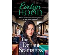 The Defiant Seamstress: A gritty, heartbreaking family saga from Sunday Times bestselling author Evelyn Hood