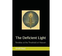 The Deficient Light: Parables at the Threshold of Heaven