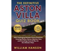 The Definitive Aston Villa Quiz Book: 1000 Challenging Multiple-Choice Questions Covering History, Heroes, Matches, Fans, and Everything Claret & Blue ... every 50 questions to facilitate reading