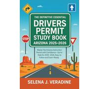 The Definitive Essential Drivers Permit Study Book Arizona 2025-2026: Master the Arizona Instruction Permit with Confidence - Up-to-Date for 2025-2026, Easy-to-Follow and Exam-Ready