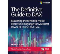 The Definitive Guide to Dax: Mastering the Semantic Model Expression Language for Microsoft Power Bi, Fabric, and Excel