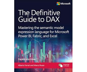 The Definitive Guide to Dax: Mastering the Semantic Model Expression Language for Microsoft Power Bi, Fabric, and Excel