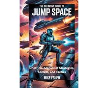 The Definitive Guide to Jump Space: Unofficial Manual of Strategies, Secrets, and Tactics