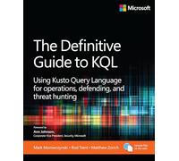 The Definitive Guide to KQL: Using Kusto Query Language for operations,