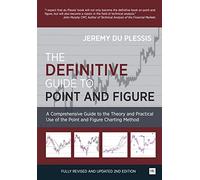 The Definitive Guide to Point and Figure: A Comprehensive Guide to the Theory