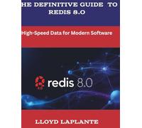 The Definitive Guide to Redis 8.0: High-Speed Data for Modern Software
