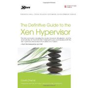 The Definitive Guide to the Xen Hypervisor (Prentice Hall Open Source Software Development) by David Chisnall (9-Nov-2007) Hardcover