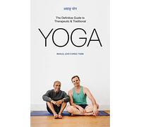 The Definitive Guide to Therapeutic & Traditional Yoga