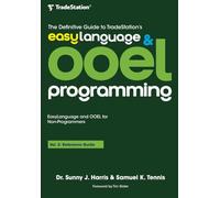 The Definitive Guide to TradeStation's EasyLanguage & OOEL Programming: Volume II: Reference Guide: 2