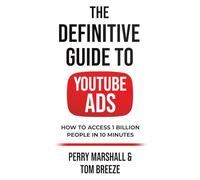 The Definitive Guide to YouTube Ads: How to Access 1 Billion People in 10 Minutes