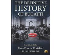 The Definitive History of Bugatti: From Ettore's Workshop to the Rimac Era