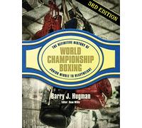 The Definitive History of World Championship Boxing 3rd Edition: Junior Middleweight to Heavyweight