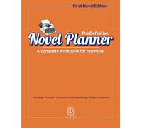 The Definitive Novel Planner | A Complete Workbook for Novelists | First-Time Novelists Edition | Planning & Plotting | Character Profiles | World ... Outlining: First-Time Novelist Edition