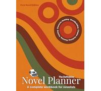 The Definitive Novel Planner | A Complete Workbook for Novelists | First-Time Novelists Edition | Planning & Plotting | Character Profiles | World ... Outlining: First-Time Novelist Edition