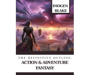 The Definitive Outline: Action & Adventure Fantasy