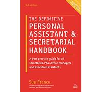 The Definitive Personal Assistant & Secretarial Handbook: A Best Practice Guide for All Secretaries, PAs, Office Managers and Executive Assistants