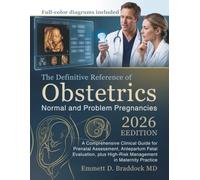 The Definitive Reference of Obstetrics Normal and Problem Pregnancies: A Comprehensive Clinical Guide for Prenatal Assessment, Antepartum Fetal ... High-Risk Management in Maternity Practice