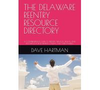 THE DELAWARE REENTRY RESOURCE DIRECTORY: A COMPREHENSIVE GUIDE TO REENTRY SERVICES, RIGHTS, AND RESOURCES FOR RETURNING CITIZENS AND THEIR FAMILIES