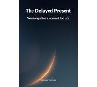 The Delayed Present: We always live a moment too late