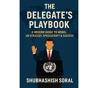 The Delegate’s Playbook: A Modern Guide to Model UN Strategy, Speechcraft & Success