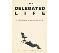 The Delegated Life: Who Answers When Machines Act