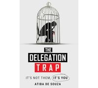 The Delegation Trap: It's Not Them, Its You