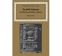 The Delhi Sultanate: A Political and Military History