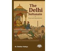 The Delhi Sultanate: Power and Administration (English Edition)