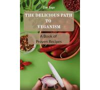 The Delicious Path to Veganism: A Book of Proven Recipes