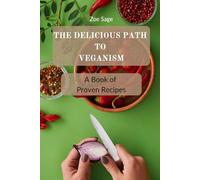 The Delicious Path to Veganism: A Book of Proven Recipes