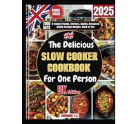 The Delicious Slow Cooker Cookbook for One Person 2025 UK Edition: 2000 Days of Budget-Friendly, Effortless, Healthy, Restaurant-Quality Crockpot Recipes- Made for You. With Bonus inside