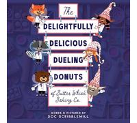 The Delightfully Delicious Dueling Donuts of Butter Whisk Baking Co.: Premium Edition -- Gloss Cover with Deluxe Interior Paper and Bonus Content
