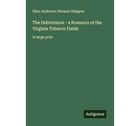 The Deliverance - a Romance of the Virginia Tobacco Fields: in large print