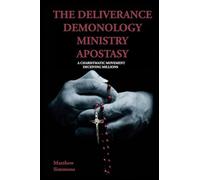 The Deliverance Demonology Ministry Apostasy