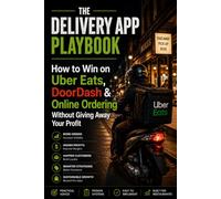 The Delivery App Playbook: How to Win on Uber Eats, DoorDash & Online Ordering Without Giving Away Your Profit