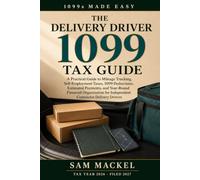 The Delivery Driver Tax Guide: A Practical Guide to Mileage Tracking, Self-Employment Taxes, 1099 Deductions, Estimated Payments, and Year-Round ... for Independent Contractor Delivery Drivers