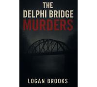 The Delphi Bridge Murders: The story of two teenagers and how they were killed by a man on the bridge.